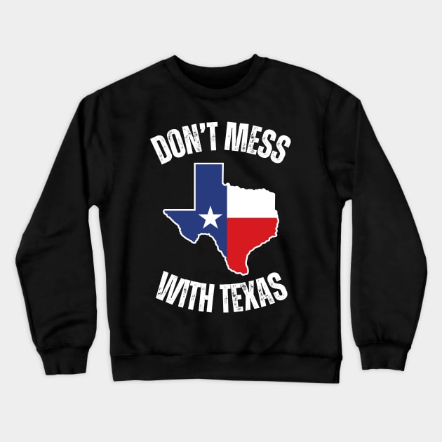 Don't mess with texas Crewneck Sweatshirt by la chataigne qui vole ⭐⭐⭐⭐⭐